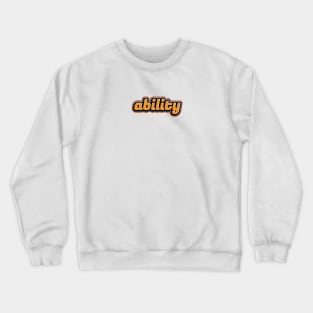 ability 001 Crewneck Sweatshirt